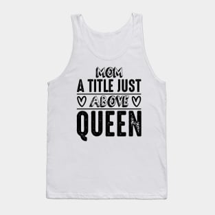 Mom a little just above queen Tank Top